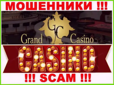 Гранд-Казино Ком - это ушлые мошенники, вид деятельности которых - Casino