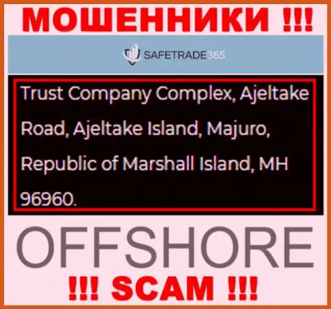 Не связывайтесь с internet-лохотронщиками SafeTrade365 - лишают средств !!! Их юридический адрес в оффшоре - Trust Company Complex, Ajeltake Road, Ajeltake Island, Majuro, Republic of Marshall Island, MH 96960