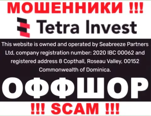 На веб-сайте шулеров Тетра Инвест идет речь, что они находятся в оффшорной зоне - 8 Коптхолл, Розо Валлей, 00152 Содружество Доминики, будьте крайне внимательны
