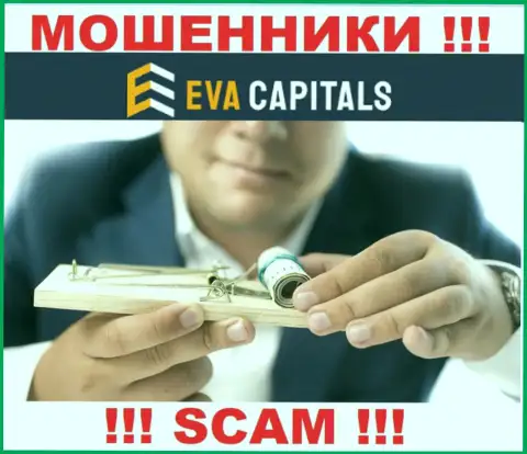 Eva Capitals смогут добраться и до Вас со своими предложениями совместно сотрудничать, будьте очень осторожны
